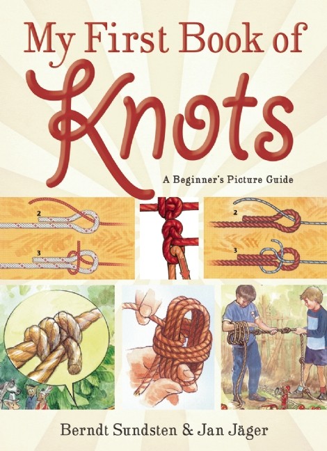 Knots, Canvaswork & Rigging, My First Book of Knots: A Beginner's Picture Guide