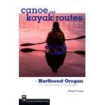 Kayaks, Canoes, Small Craft, Canoe and Kayak Routes of Northwest Oregon: Including Southwest Washington