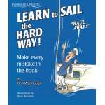 Learn to Sail the Hard Way! Make Every Mistake in the Book