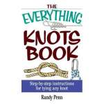 The Everything Knots Book: Step-By-Step Instructions for Tying Any Knot