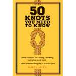 Knots, Canvaswork & Rigging, 50 Knots You Need to Know: Learn 50 knots for sailing, climbing, camping, and more