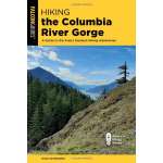 Hiking the Columbia River Gorge: A Guide to the Area's Greatest Hiking Adventures 4th Edition