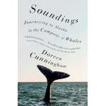 Soundings: Journeys in the Company of Whales: A Memoir