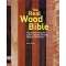 The Real Wood Bible: Complete Illustrated Guide to Choosing and Using 100 Decorative Woods